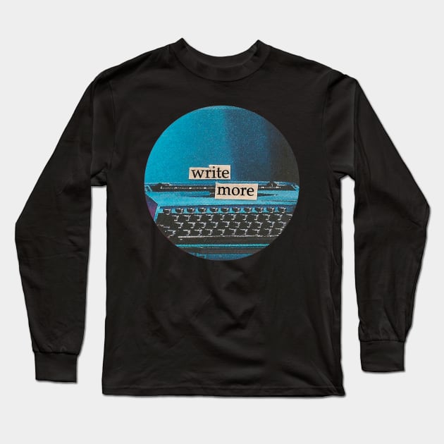 write more | writer gift | typewriter Long Sleeve T-Shirt by UndrDesertMoons